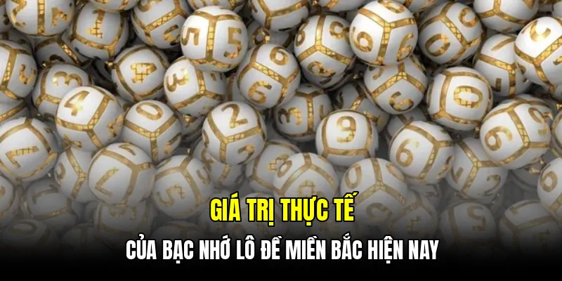 Giá trị thực tế của bạc nhớ lô đề miền bắc hiện nay
